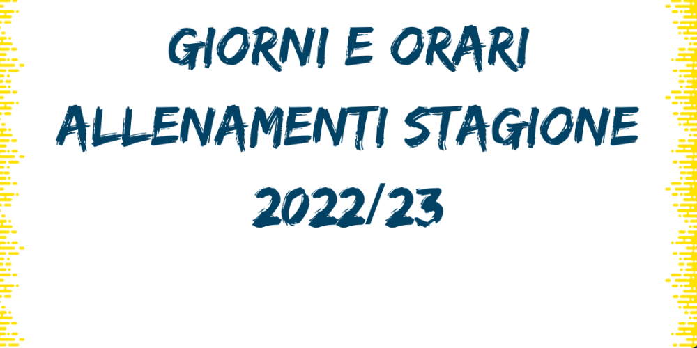 Giorni e orari di allenamenti stagione 2022/23