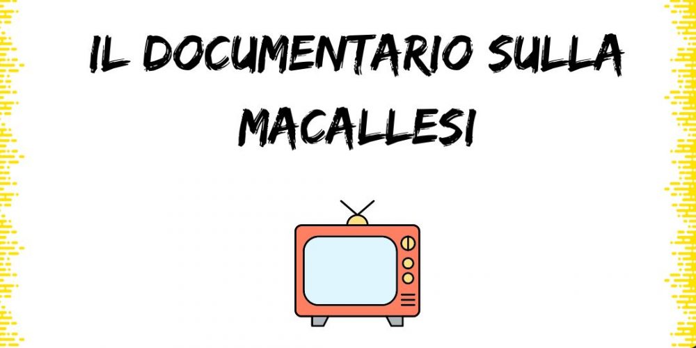 Il Documentario sulla Macallesi