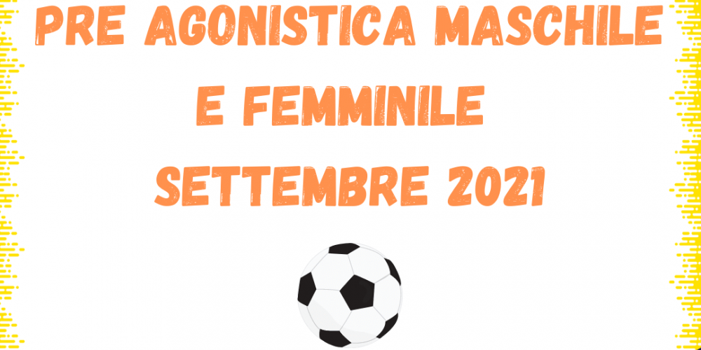 Open day Pre Agonistica Calcio maschile e femminile – settembre 2021